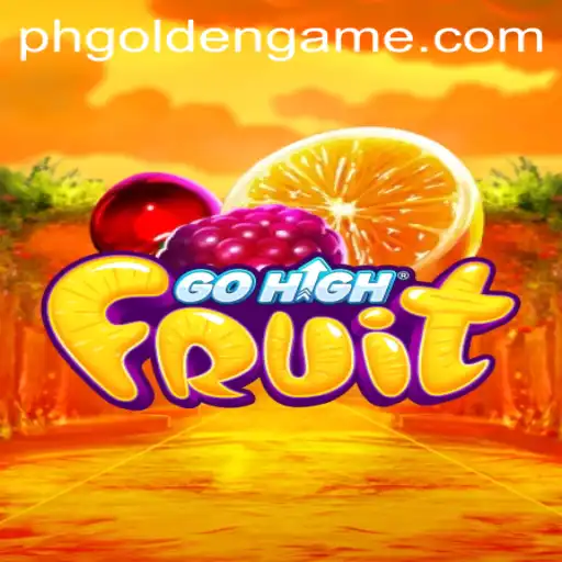 GoHighFruit: Enjoy the Excitement of PH Golden Gameplay